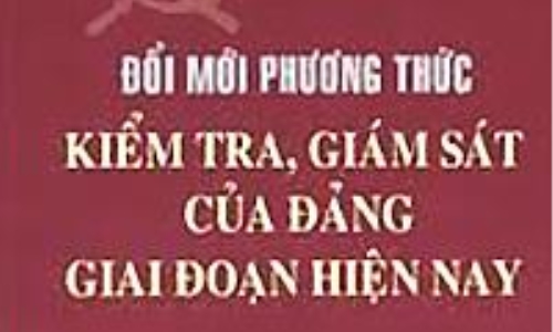 Để làm tốt hơn công tác kiểm tra, giám sát của Đảng