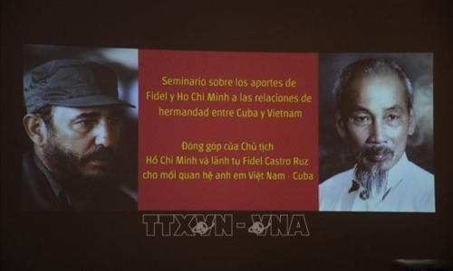 Hội thảo về những đóng góp của Chủ tịch Hồ Chí Minh và lãnh tụ Fidel Castro trong quan hệ Việt Nam - Cuba