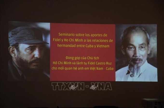 Hội thảo "Đóng góp của Chủ tịch Hồ Chí Minh và Tổng tư lệnh Fidel Castro đối với tình anh em Việt Nam - Cuba".