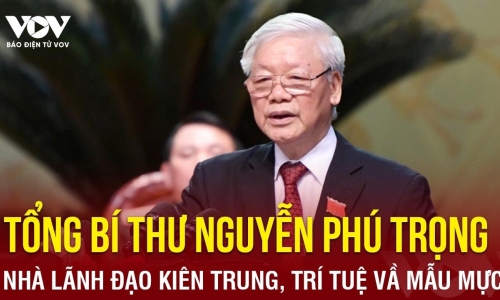 Phim tài liệu: Tổng Bí thư Nguyễn Phú Trọng – Nhà lãnh đạo kiên trung, trí tuệ và mẫu mực